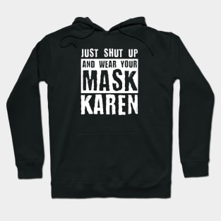 Just Shut Up And Wear Your Mask Karen Hoodie